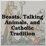 Beasts, Talking Animals, and Catholic Tradition